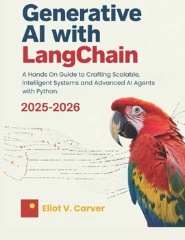 Paperback Generative AI with LangChain: A Hands On Guide to Crafting Scalable, Intelligent Systems and Advanced AI Agents with Python. Book