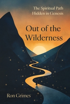 Paperback Out of the Wilderness: The Spiritual Path Hidden in Genesis Book
