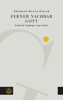 Paperback Ferner Nachbar Gott: Liberale Zugange Zum Gebet [German] Book