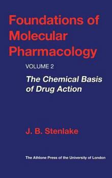 Hardcover Foundations of Molecular Pharmacology: Volume 2 the Chemical Basis of Drug Action Book