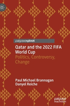 Hardcover Qatar and the 2022 Fifa World Cup: Politics, Controversy, Change Book