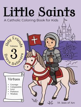 Little Saints Volume 3 Brave Believers: A Catholic Coloring Book for Kids (Little Saints 'Holy Friends' Series)
