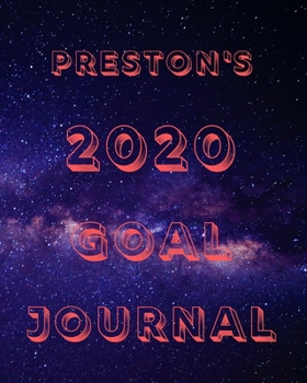 Preston's 2020 Goal Book: 2020 New Year Planner Goal Journal Gift for Preston  / Notebook / Diary / Unique Greeting Card Alternative