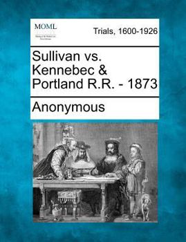 Paperback Sullivan vs. Kennebec & Portland R.R. - 1873 Book