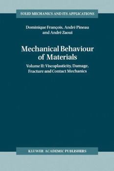 Paperback Mechanical Behaviour of Materials: Volume II: Viscoplasticity, Damage, Fracture and Contact Mechanics Book