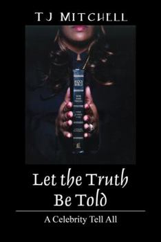 Paperback Let the Truth Be Told: A Celebrity Tell All Book