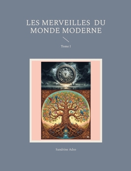 Les Merveilles du Monde Moderne: Tome I (French Edition)
