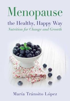 Paperback Menopause the Healthy, Happy Way: Nutrition for Change and Growth Book