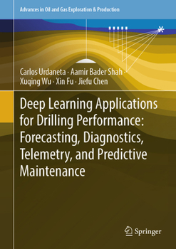 Hardcover Deep Learning Applications for Drilling Performance: Forecasting, Diagnostics, Telemetry, and Predictive Maintenance Book