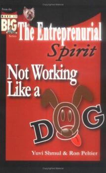 Paperback The Entrepreneurial Spirit: Not Working Like A Dog Book