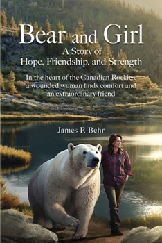 Bear and Girl: A Story of Hope, Friendship, and Strength