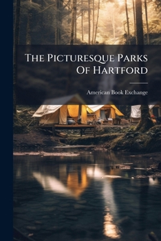 Paperback The Picturesque Parks Of Hartford Book