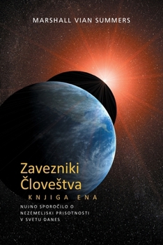 Zavezniki Clovestva, Knjiga Ena (Allies of Humanity Book One - Slovenian Edition): Nujno Sporocilo o Nezemeljski Prisotnosti v Svetu Danes