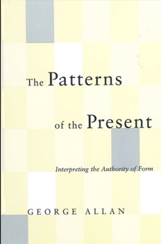 Hardcover The Patterns of the Present: Interpreting the Authority of Form Book