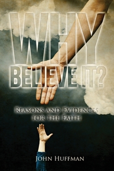 Paperback Why Believe It?: Reasons and Evidences for the Faith Book