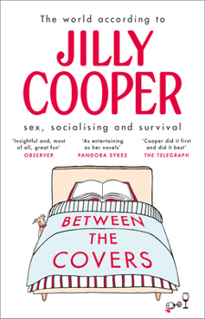 Paperback Between the Covers: Jilly Cooper on Sex, Socialising and Survival Book