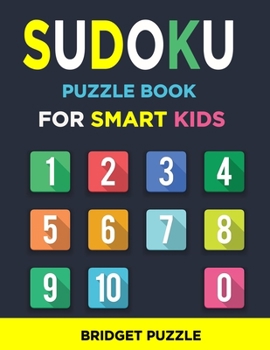 Paperback Sudoku Puzzle Book for Smart Kids: More Than 200 Entertaining and Educational Sudoku Puzzles made specifically for 8 to 15-year-old kids while improvi [Large Print] Book