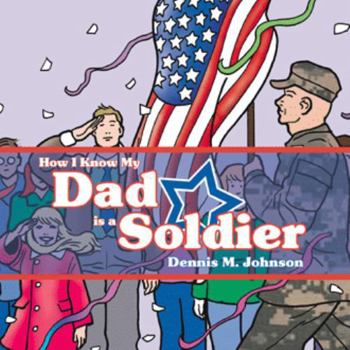 Paperback How I Know My Dad Is a Soldier Book