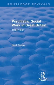 Paperback Psychiatric Social Work in Great Britain: 1939-1962 Book