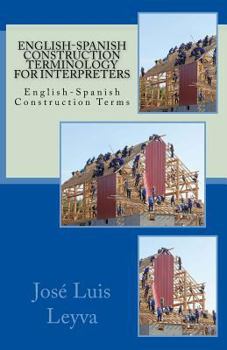 English-Spanish Construction Terminology for Interpreters: English-Spanish Construction Terms