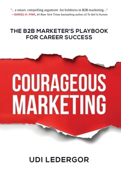 Hardcover Courageous Marketing: The B2B Marketer's Playbook for Career Success Book