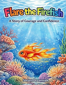 Paperback Flare the Firefish: A Story of Courage and Confidence Book