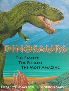 Hardcover Dinosaurs the Fastest, the Fiercest, the Most Amazing: The Fastest, the Fiercest, the Most Amazing Book