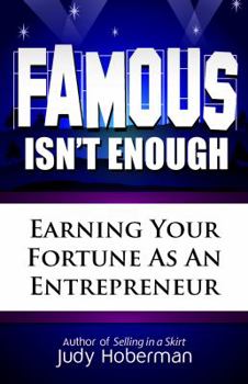 Paperback Famous Isn't Enough: Earning Your Fortune As An Entrepreneur Book