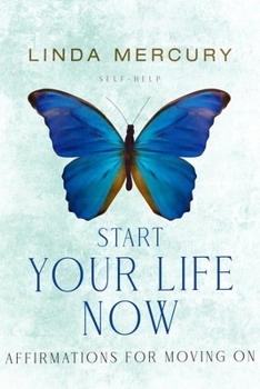 Start Your Life Now: Affirmations for Starting Over