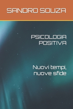 Paperback PSICOLOGIA POSITIVA Nuovi tempi, nuove sfide [Italian] Book