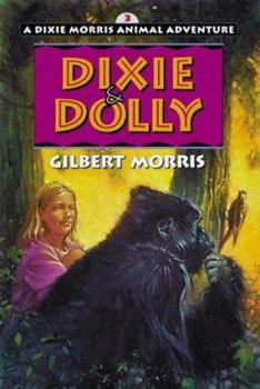 Dixie & Dolly: A Dixie Morris Animal Adventure (Dixie Morris Animal Adventure , No 3) - Book #3 of the Dixie Morris Animal Adventures