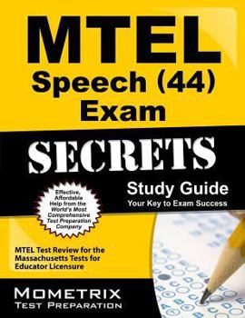MTEL Speech (44) Exam Secrets, Study Guide: MTEL Test Review for the Massachusetts Tests for Educator Licensure