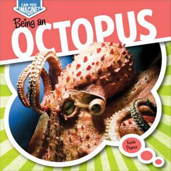 Being an Octopus - Book  of the Can You Imagine?