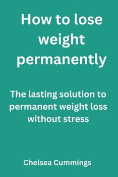 Paperback How to lose weight permanently: The lasting solution to permanent weight loss without stress Book