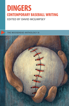 Hardcover The Moosehead Anthology 11: Dingers: Contemporary Baseball Writing Book