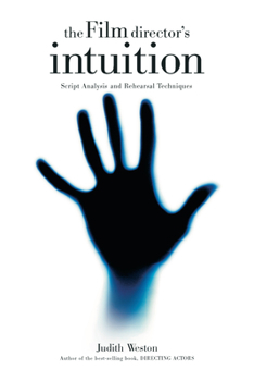 Paperback The Film Director's Intuition: Script Analysis and Rehearsal Techniques Book
