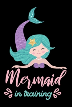 Paperback Mermaid in training: Cute mermaid notebook journal for girls, women - Funny Birthday gift for girls - Mermaid Lined Notebook Journal (6"x 9 Book