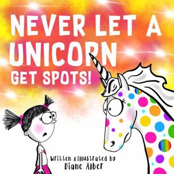 Paperback Never Let A Unicorn Get Spots! Book