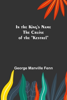 Paperback In the King's Name; The Cruise of the "Kestrel" Book