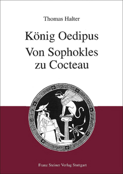 Konig Oedipus: Von Sophokles Zu Cocteau