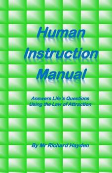 Paperback Human Instruction Manual: Answers Life's Questions Using the Law of Attraction Book