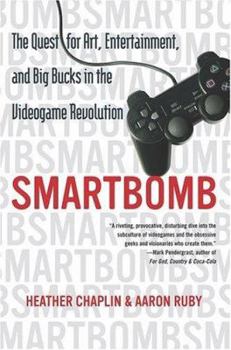 Hardcover Smartbomb: The Quest for Art, Entertainment, and Big Bucks in the Videogame Revolution Book