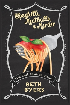 Spaghetti, Meatballs, & Murder: A 2nd Chance Diner Cozy Mystery - Book #1 of the 2nd Chance Diner