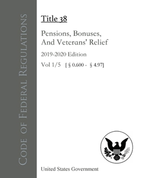 Paperback Code of Federal Regulations Title 38 Pensions, Bonuses, and Veterans' Relief 2019-2020 Edition Volume 1/5 Book