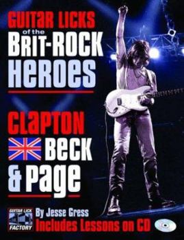 Paperback Guitar Licks of the Brit-Rock Heroes: Clapton, Beck & Page [With CD] Book