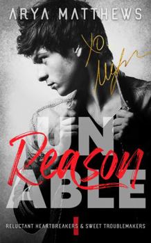 unREASONable - Book #1 of the Reluctant Heartbreakers & Sweet Troublemakers