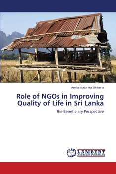 Role of NGOs in Improving Quality of Life in Sri Lanka: The Beneficiary Perspective