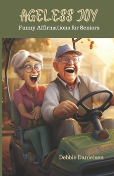 Paperback Ageless Joy: Funny Affirmations for Seniors Book