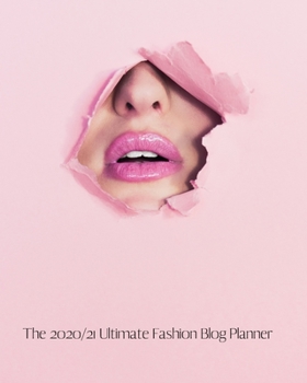 The 2020/21 Ultimate Fashion Blog Planner: Organise and track your Social Media, Blog Content, Affiliate Income, Monthly Goals, Guest Blogging and ... Weekly Planner, Journal and 2020/21 Calendar