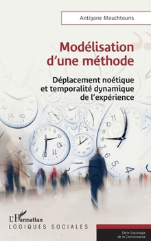 Paperback Modélisation d'une méthode: Déplacement noétique et temporalité dynamique de l'expérience [French] Book